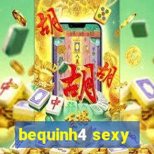 bequinh4 sexy